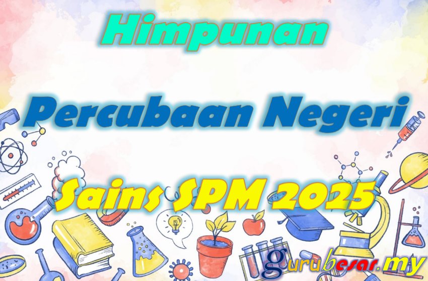 Himpunan Soalan Percubaan Negeri Sains SPM 2025