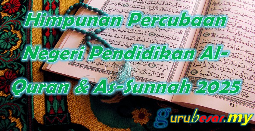 Himpunan Percubaan Negeri Pendidikan Al Quran Dan As Sunnah SPM 2025