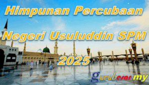 Himpunan Percubaan Negeri Usuluddin SPM 2025