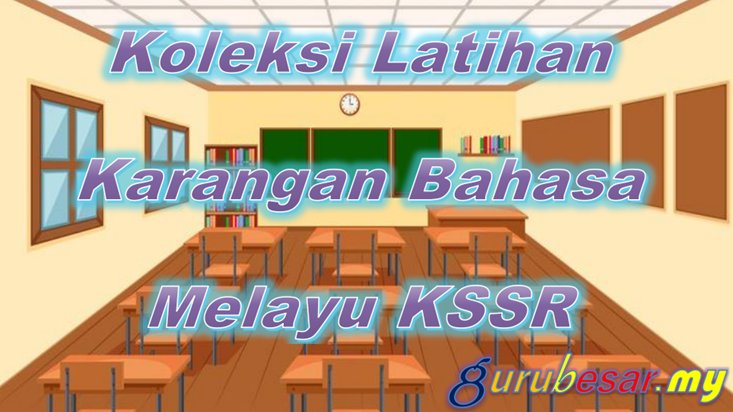 Koleksi Latihan Karangan Bahasa Melayu KSSR