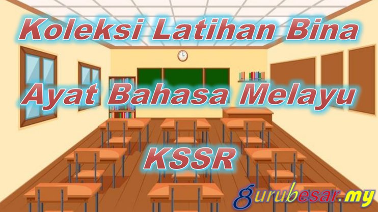 Koleksi Latihan Bina Ayat Bahasa Melayu KSSR