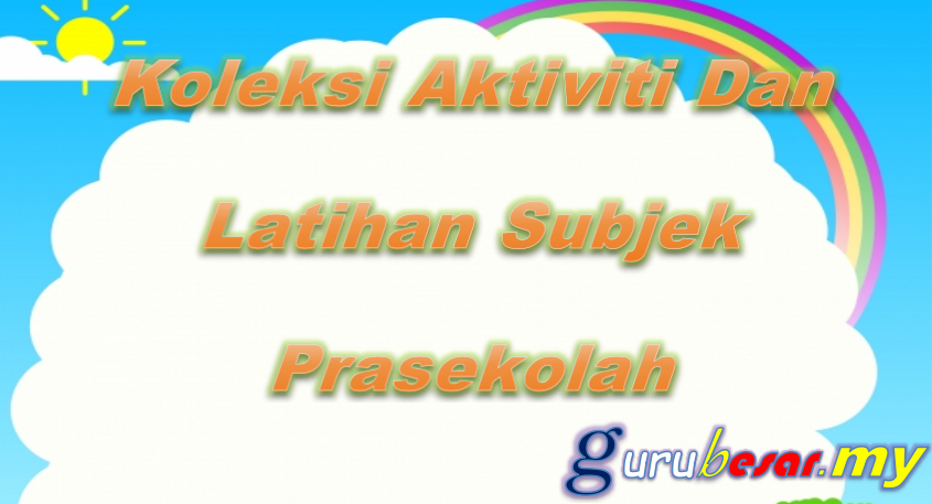 Koleksi Aktiviti Dan Latihan Subjek Prasekolah