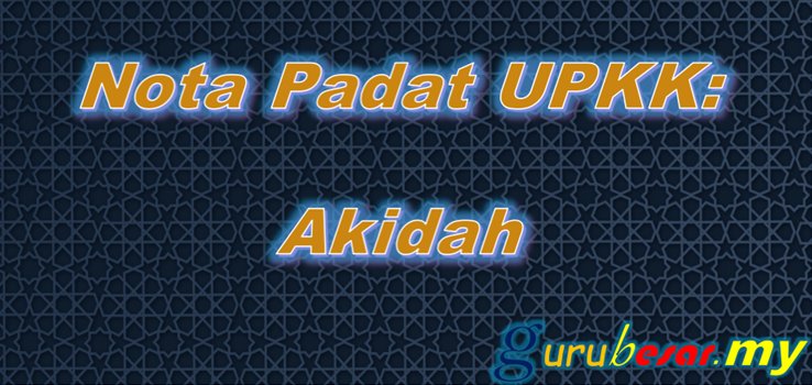 Nota Padat UPKK: Akidah