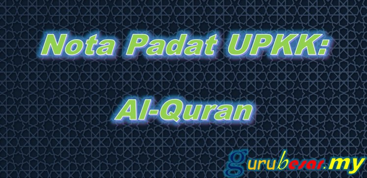 Nota Padat UPKK: Al-Quran