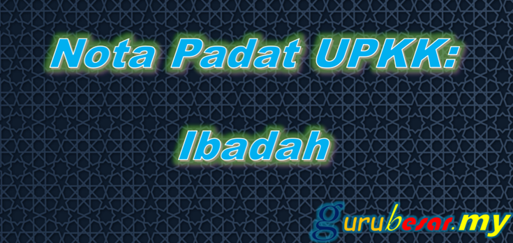 Nota Padat UPKK: Ibadah
