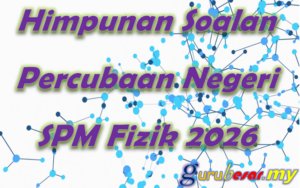Home 19 Himpunan Soalan Percubaan Negeri Fizik SPM 2026