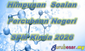 Himpunan Soalan Percubaan Negeri Kimia SPM 2026