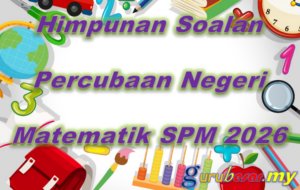 Himpunan Soalan Percubaan Negeri Matematik SPM 2026