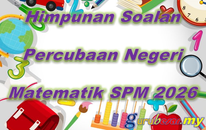 Himpunan Soalan Percubaan Negeri Matematik SPM 2026