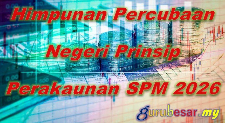 Percubaan SPM Prinsip Perakaunan Terengganu 2026 1 Himpunan Soalan Percubaan Negeri Prinsip Perakaunan SPM 2026