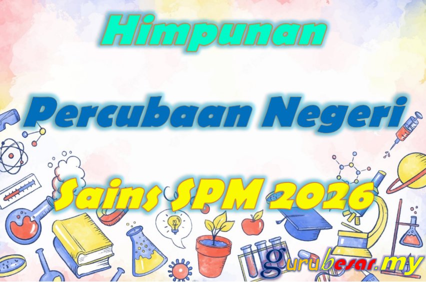 Himpunan Soalan Percubaan Negeri Sains SPM 2026