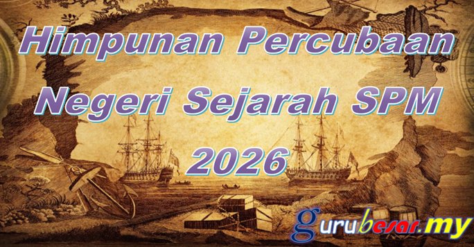 Himpunan Soalan Percubaan Negeri Sejarah SPM 2026
