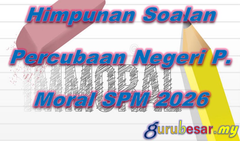 Himpunan Soalan Percubaan Negeri Pend. Moral SPM 2026
